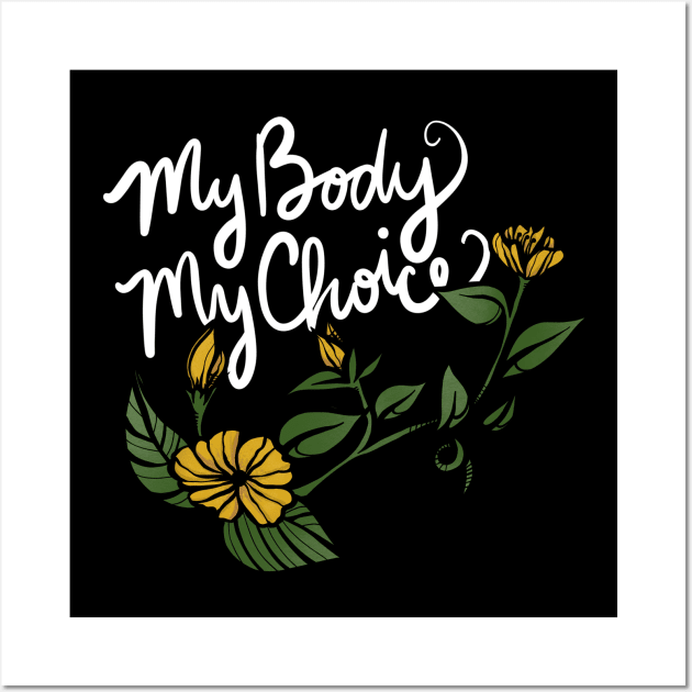 My Body My Choice Wall Art by bubbsnugg